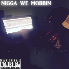 Nigga We Mobbin Ft.JN1CE (Beat Prod.By Sean Bently)