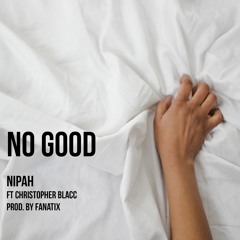 NO GOOD (feat. Christopher Blacc)