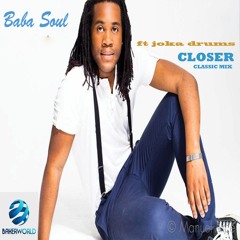 Baba Soul ft joka drums  CLOSER (classic mix)