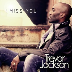 I miss you - Trevor Jackson