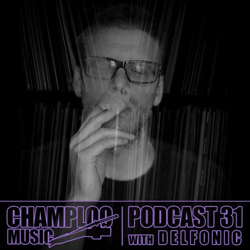 Champloo Music Podcast 31 with DELFONIC
