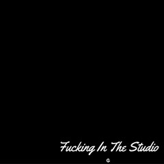 Fucking In The Studio