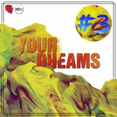 YOUR DREAMS #3
