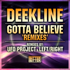 Deekline - Gotta Believe  (UFO Project Remix) "Out 8th Feb 2016"