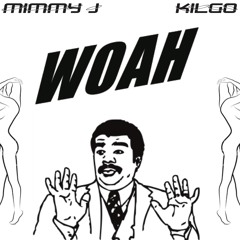 WOAH - Mimmy J x KilGo ORIGINAL