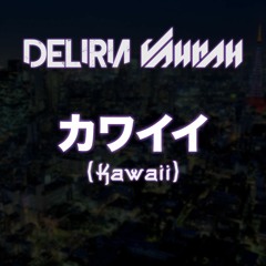Deliria X Vaurah - Kawaii [Buy for Free Download]