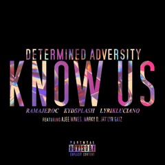 Determined Adversity - Know Us f/ Ajee Waves, Marky D,  & Jay Lyn Gatz (prod. Hona Costello)