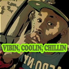 Vibin, Coolin, Chillin