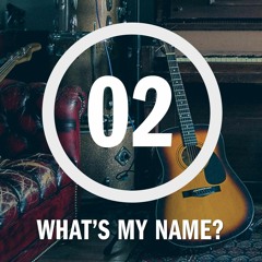 Episode 2 - What's My Name?