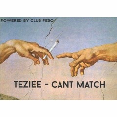 Teziee // #Cant Match