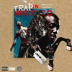 Trap In Mexico - Trae Tha Truth (Ft. Travis Scott)