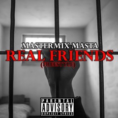Mastermix Masta - Real Friends (Freestyle)