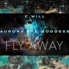 Fly Away CWill feat AuroraTheGoddess EDM London mix produced by Lex Lucazi