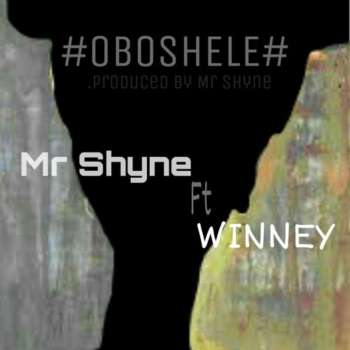 Mr Shyne Ft Winney "OBOSHELE" [ Prod. Mr SHYNE]