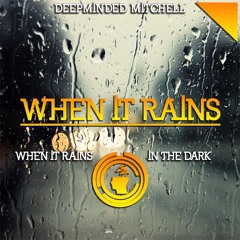 Deepminded Mitchell - When It Rains (Original Mix)