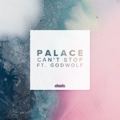 Palace - Can't Stop Feat. Godwolf (GXNXVS Remix)