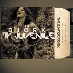 Björk - My Juvenile (The Editor Remix)
