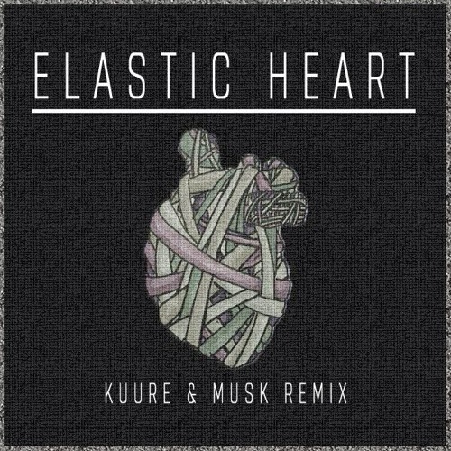 Elastic Heart (Musk & Kuure Remix) - Sia [FREE D/L]