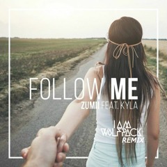 Follow Me (I AM WOLFPACK Remix) - Zumii