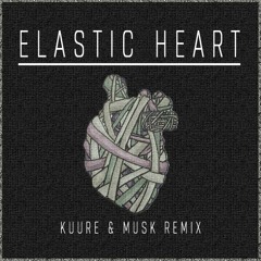 Elastic Heart (Kuure x Musk Remix) [FREE D/L]
