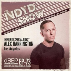 The NDYD Radio Show EP73 - guest mix by ALEX HARRINGTON - Los Angeles