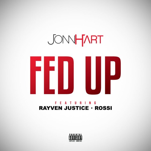 Jonn Hart - "Fed Up" feat. Rayven Justice & Rossi