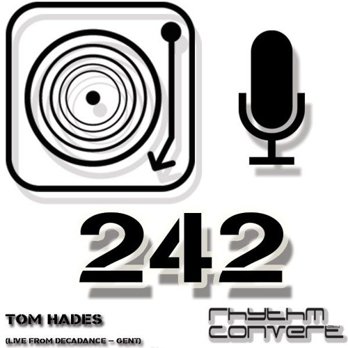 Rhythm Convert(ed) Podcast 242 with Tom Hades (Live from Girafe Sauvage - Gent)
