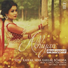 Akhiyan Unplugged -Neha Kakkar | Bohemia