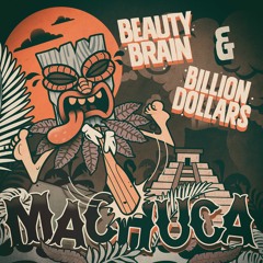 Beauty Brain & Billion Dollars - Machuca