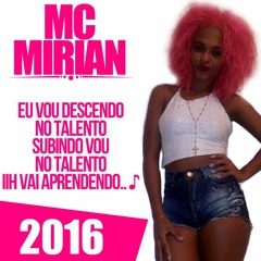 MC MIRIAN - EU VOU DESCENDO NO TALENTO (( STUDIO FAROESTE ))