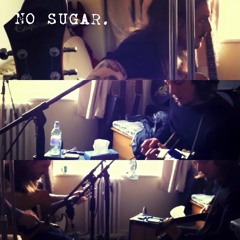 No Sugar - Had Enough (Acoustic session)