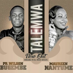 Talemwa By Maureen Nantume And Wilson Bugembe