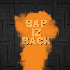 Bap Iz Back