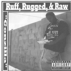 Ruff, Rugged, Raw - F/ Gonzilla