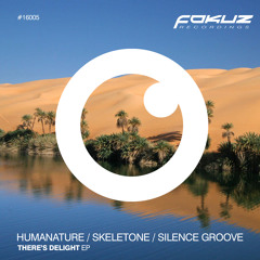 FOKUZ16005 / HumaNature, Skeletone, Silence Groove - There's Delight EP (OUT NOW)