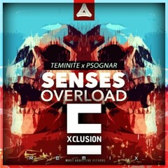 Teminite & PsoGnar - Senses Overload (Exclusion Remix)