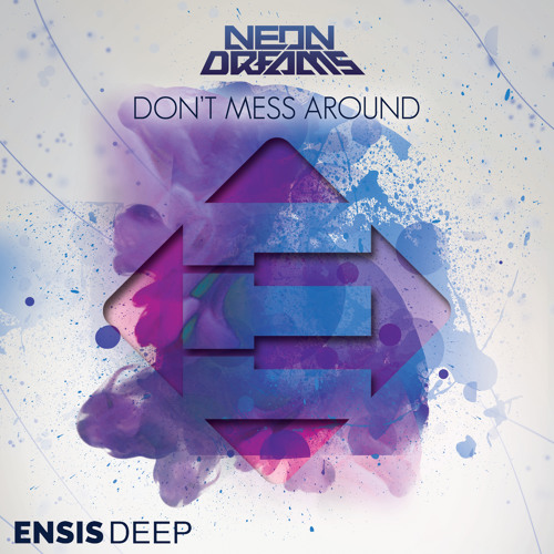 Neon Dreams - Don't Mess Around (OUT NOW)[Ensis Deep]