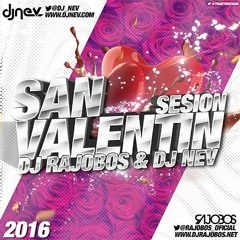 Sesion San Valentin Dj Rajobos & Dj Nev Febrero 2016 (1Pista)