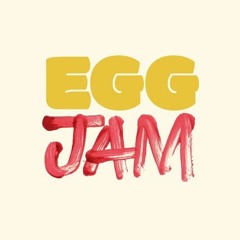 Egg Jam (The Last Dance)