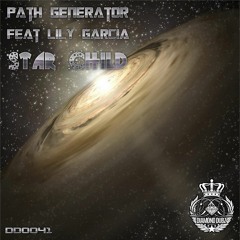 Path Generator Ft Lily Garcia - Star Child**OUT NOW**