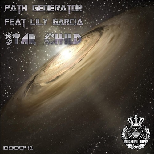 Path Generator Ft Lily Garcia - Star Child**OUT NOW**