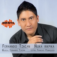 Fernando Tzacan - Ñuka Rikpika