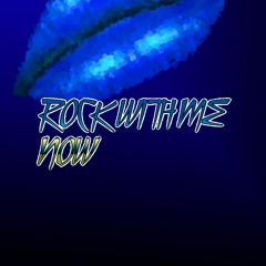 ROCK WITH ME NOW