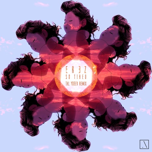 EREZ - So Tired (Tal Yogev Remix)