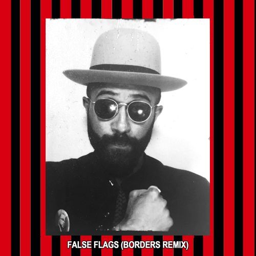 False Flags (Borders Remix)