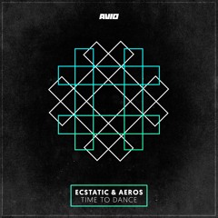Ecstatic & Aeros - Time To Dance