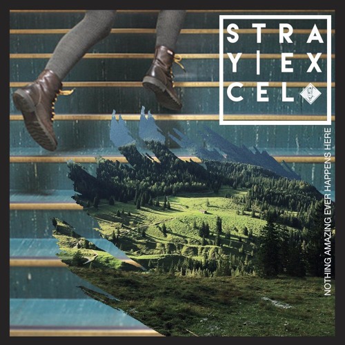 stray|excel - Nothing Amazing Ever Happens Here [EP]