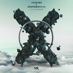 Imagin8 X soupandreas - U R The Reason