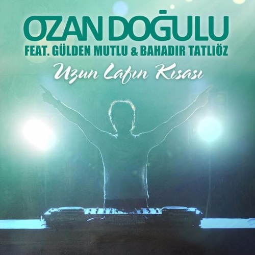 Ozan Doğulu -  Uzun Lafın Kısası ( Gülden Mutlu Feat. Bahadır Tatlıöz )