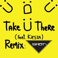 Skrillex & Diplo - Take Ü There (feat. Kiesza)[5hot Remix]  [CLICK BUY FOR FREE DOWNLOAD]